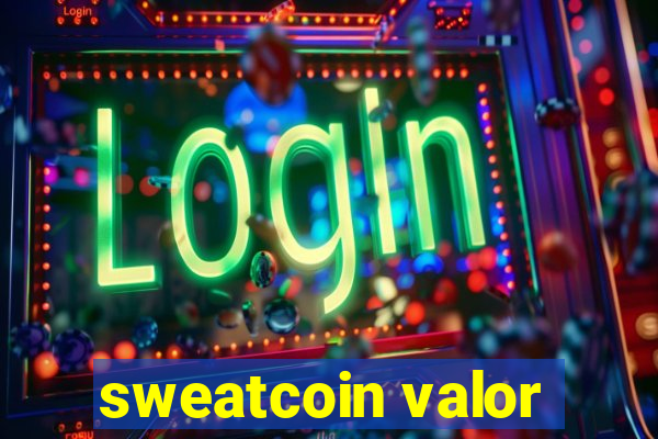 sweatcoin valor